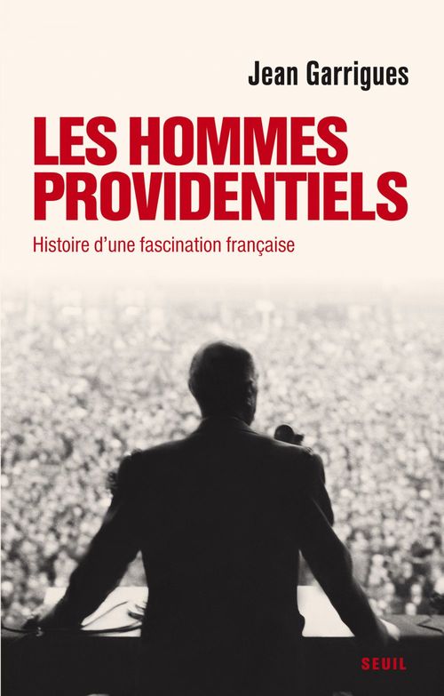 ebook cover of Les Hommes providentiels. Histoire d'une fascination française, by Jean Garrigues, Urbe Condita