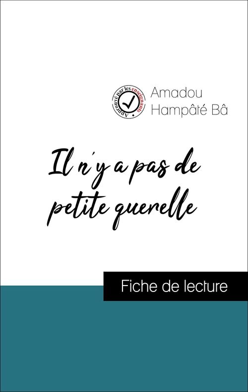 Couverture ebook de Il n'y a pas de petite querelle d'Amadou Hampâté Bâ (Fiche de lecture de référence), de Amadou Hampâté Bâ