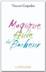 ebook cover of Magique étude du bonheur, by Vincent Cespedes