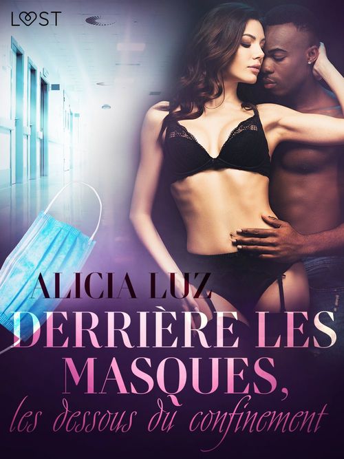Couverture ebook de Derrière les masques, les dessous du confinement - Une nouvelle érotique, de Alicia Luz