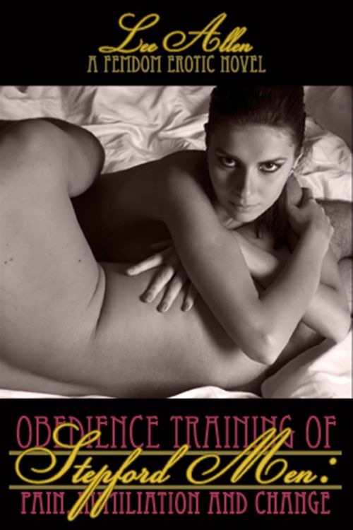 ebook cover of Obedience Training of the Stepford Men: Pain, Humiliation & Change, by Lee Allen