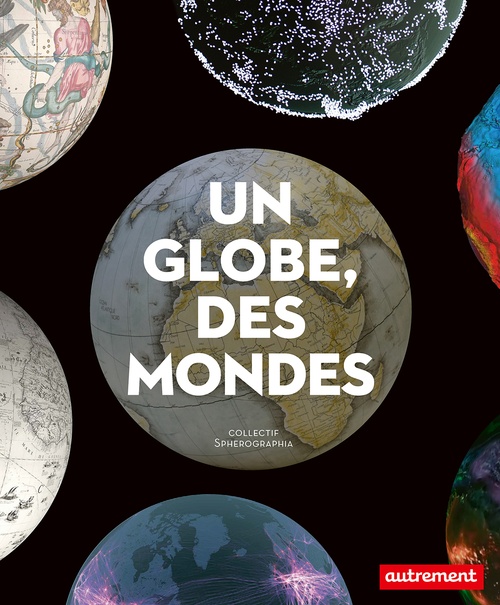 ebook cover of Un globe, des mondes, by Collectif Spherographia