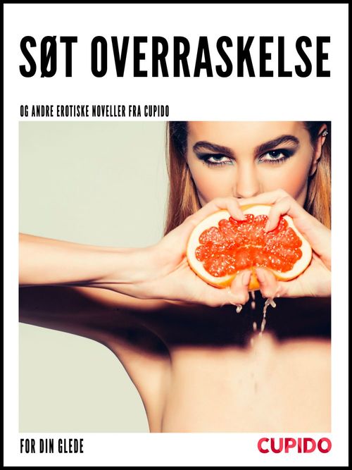 ebook cover of Søt overraskelse - og andre erotiske noveller fra Cupido, by Cupido