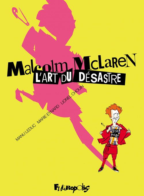 Couverture ebook de Malcolm McLaren. Lart du désastre, de Lionel Chouin, Marie Eynard, Emmanuel Leduc