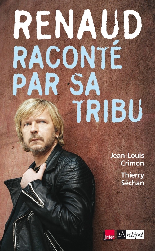 Couverture ebook de Renaud raconté par sa tribu, de Thierry Séchan, Jean-Louis Crimon