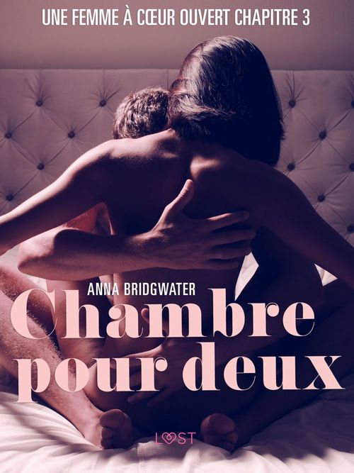 Couverture ebook de Chambre pour deux, Une femme a coeur ouvert chapitre 3 - Une nouvelle érotique, de Anna Bridgwater
