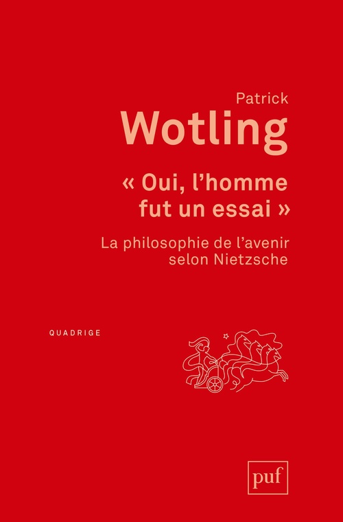 Couverture ebook de « Oui, l'homme fut un essai » - La philosophie de l'avenir selon Nietzsche, de Patrick Wotling