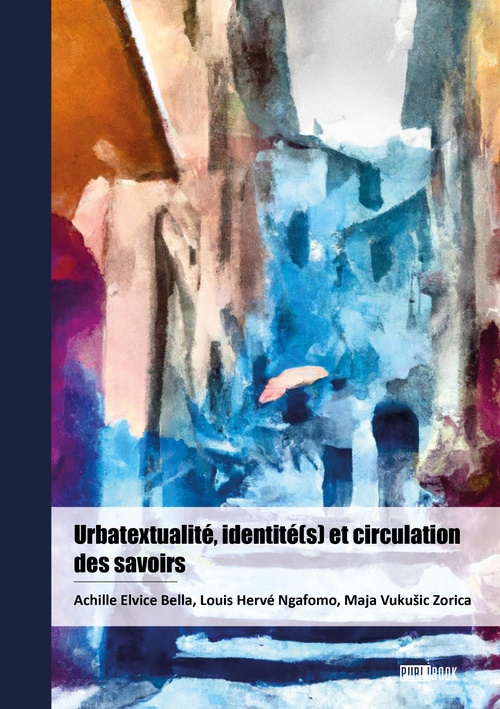 ebook cover of Urbatextualité, identité(s) et circulation des savoirs, by Achille Elvice Bella, Louis Hervé Ngafomo, Maja VukuSic Zorica