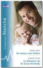 Couverture ebook de Un amour sans limites - Le dilemme du Dr Grace Kennedy (Harlequin Blanche), de Dianne Drake, Jennifer Taylor