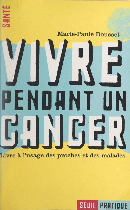 Couverture ebook de Vivre pendant un cancer, de Marie-paule Dousset