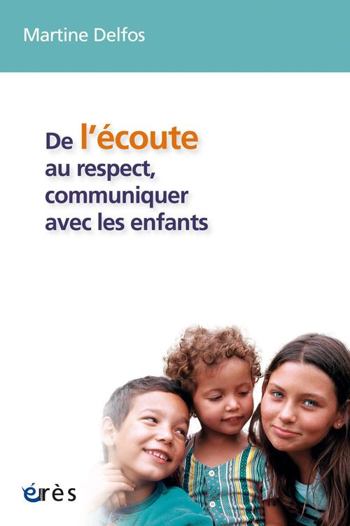 Couverture ebook de De l'écoute au respect, communiquer avec les enfants, de Martine Delfos