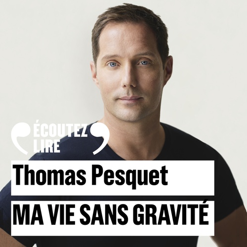 Couverture audiobook de Ma vie sans gravité, de Thomas Pesquet