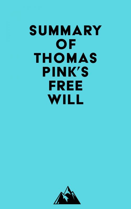 Couverture ebook de Summary of Thomas Pink's Free Will, de Everest Media