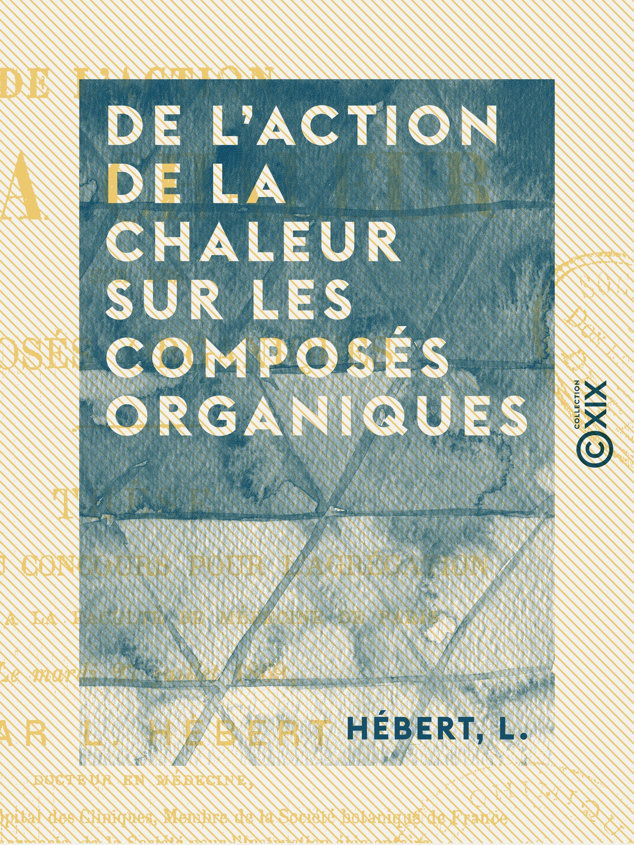 Couverture ebook de De l'action de la chaleur sur les composés organiques, de L. Hebert