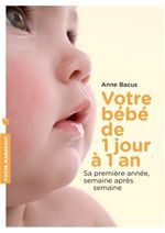 Couverture ebook de Votre bébé de 1 jour à 1 an, de Anne Bacus