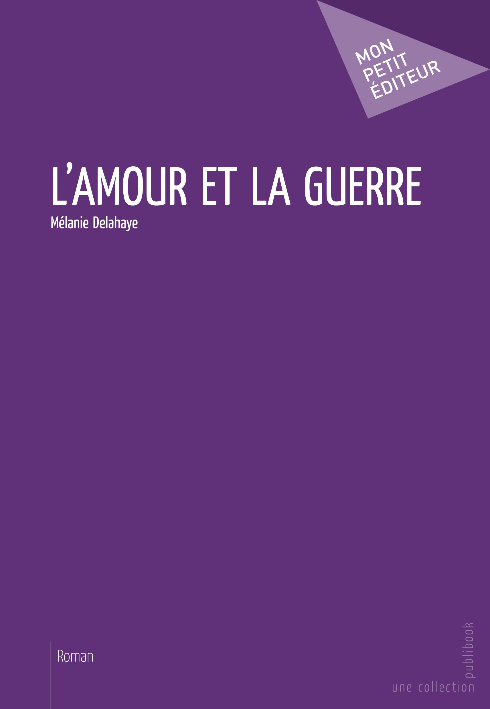 Couverture ebook de L'Amour et la guerre, de Mélanie Delahaye