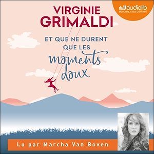 audiobook cover of Et que ne durent que les moments doux, by Virginie Grimaldi