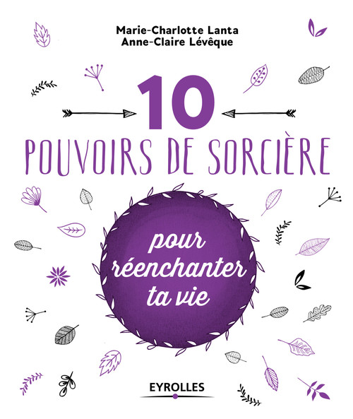 ebook cover of 10 pouvoirs de sorcière pour réenchanter ta vie, by Marie-Charlotte Lanta, Anne-Claire Lévêque