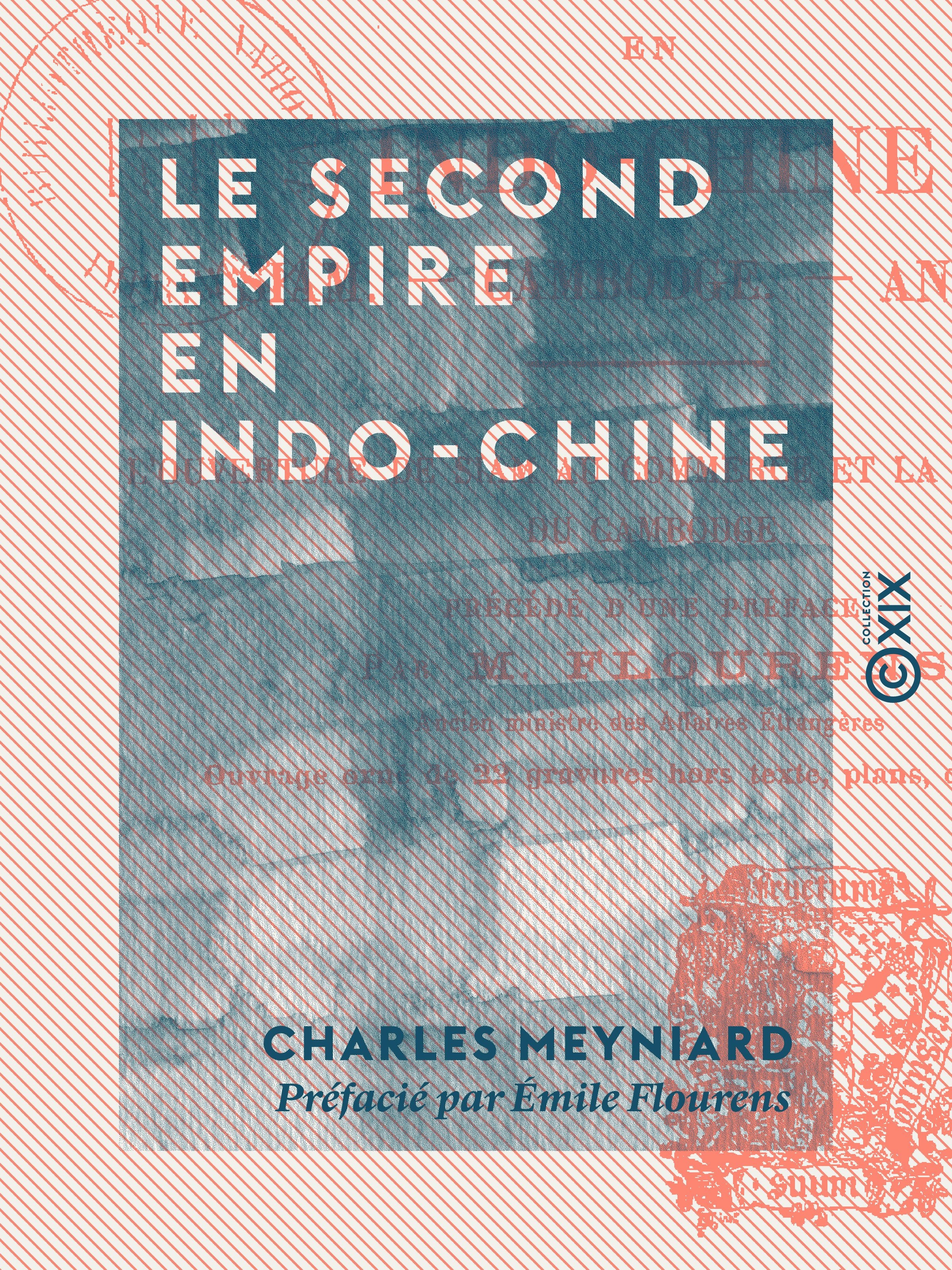 Couverture ebook de Le Second Empire en Indo-Chine - Siam, Cambodge, Annam, de Charles Meyniard