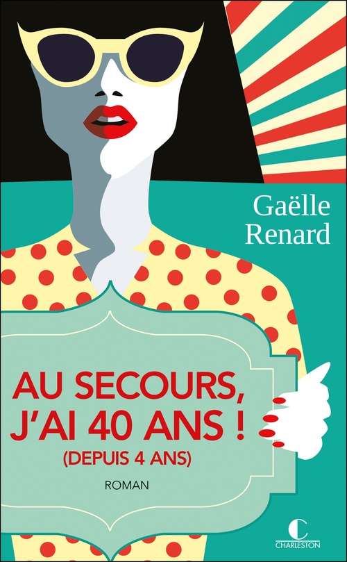 Couverture ebook de Au secours, j'ai 40 ans (depuis 4 ans), de Gaëlle Renard