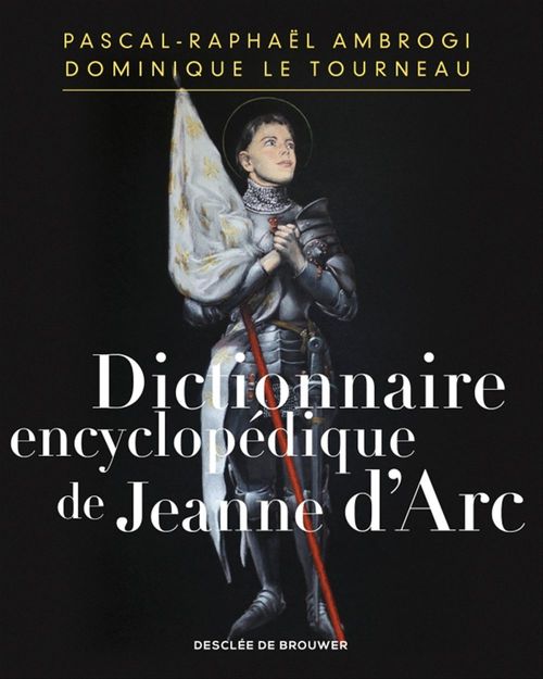 ebook cover of Dictionnaire encyclopédique de Jeanne d'Arc, by Pascal-raphaël Ambrogi, Dominique Le Tourneau