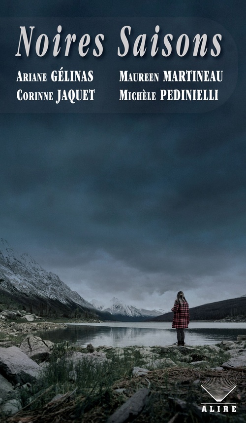 Couverture ebook de Noires Saisons, de Ariane Gelinas, Corinne Jaquet, Maureen Martineau, Michele Pedinielli
