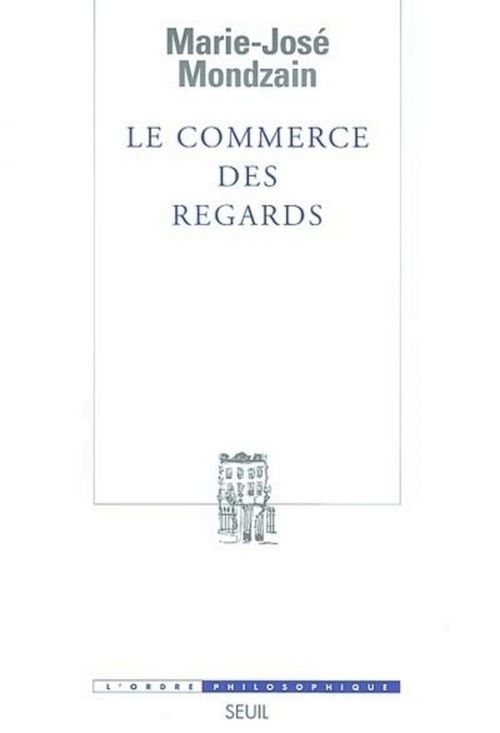 Couverture ebook de Le Commerce des regards, de Marie-José Mondzain