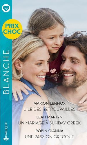 Couverture ebook de L'île des retrouvailles - Un mariage à Sunday Creek - Une passion grecque, de Robin Gianna, Marion Lennox, Leah Martyn