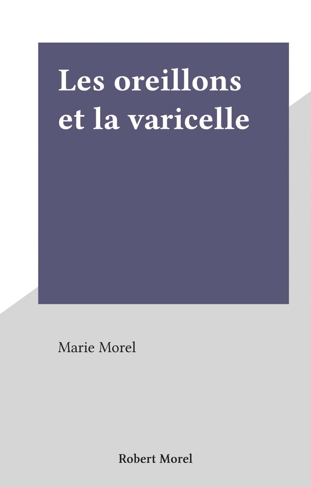 Couverture ebook de Les oreillons et la varicelle, de Marie Morel