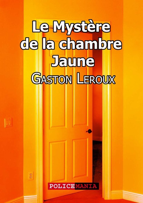 Couverture ebook de Le Mystère de la chambre jaune, de Gaston Leroux
