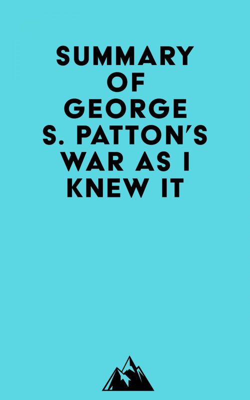 Couverture ebook de Summary of George S. Patton's War As I Knew It, de Everest Media
