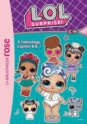 Couverture ebook de L.O.L. Surprise ! 07 - À l'abordage, Captain B.B. !, de MGA Entertainment