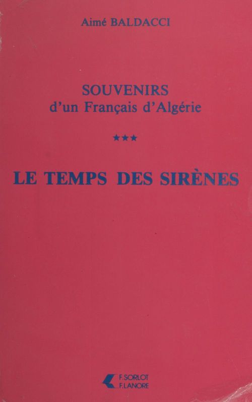 Couverture ebook de Souvenirs d'un Français d'Algérie (3). Le temps des sirènes, de Aime Baldacci