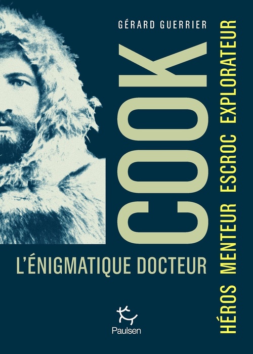 Couverture ebook de L'énigmatique docteur Cook - Héros, Escroc, Explorateur, Imposteur, de Gérard Guerrier