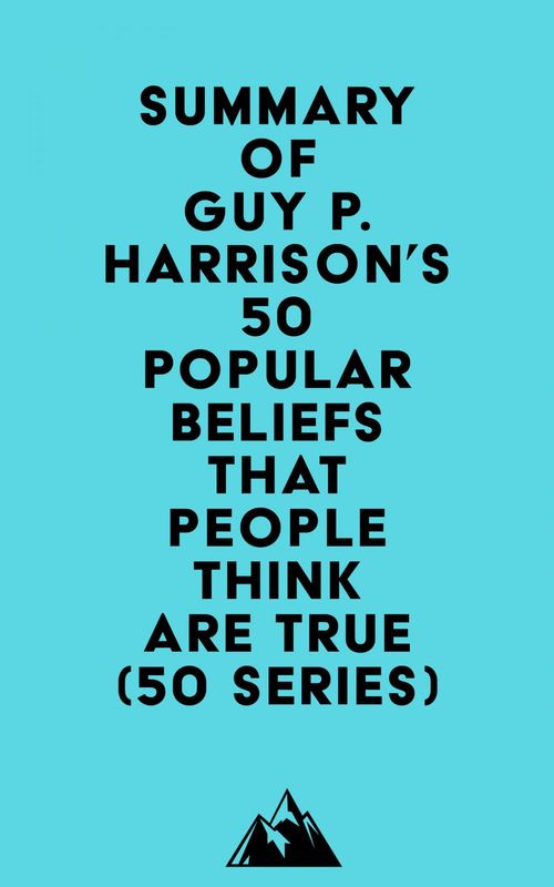 Couverture ebook de Summary of Guy P. Harrison's 50 Popular Beliefs That People Think Are True (50 series), de Everest Media
