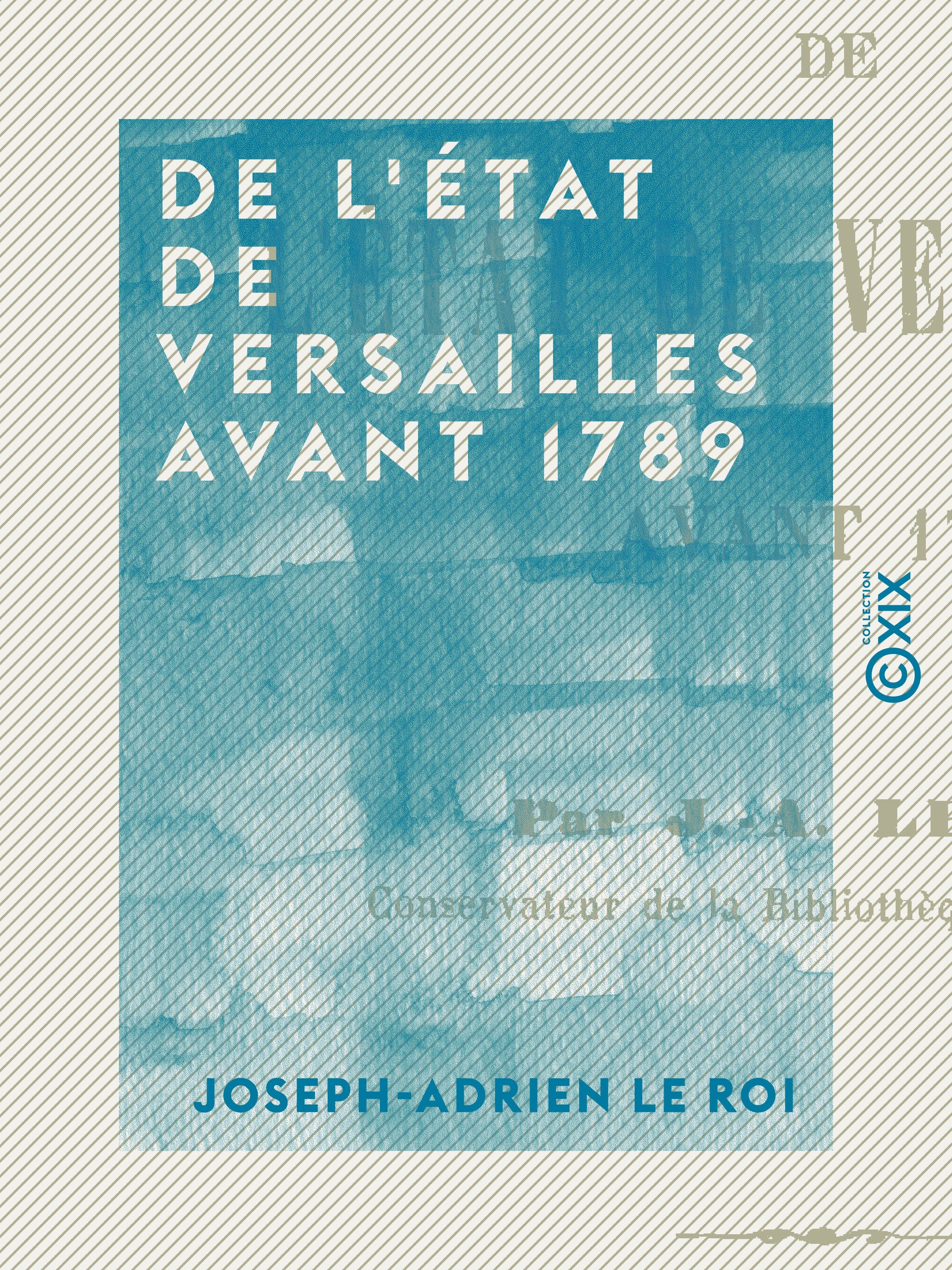 ebook cover of De l'état de Versailles avant 1789, by Joseph-Adrien Le Roi