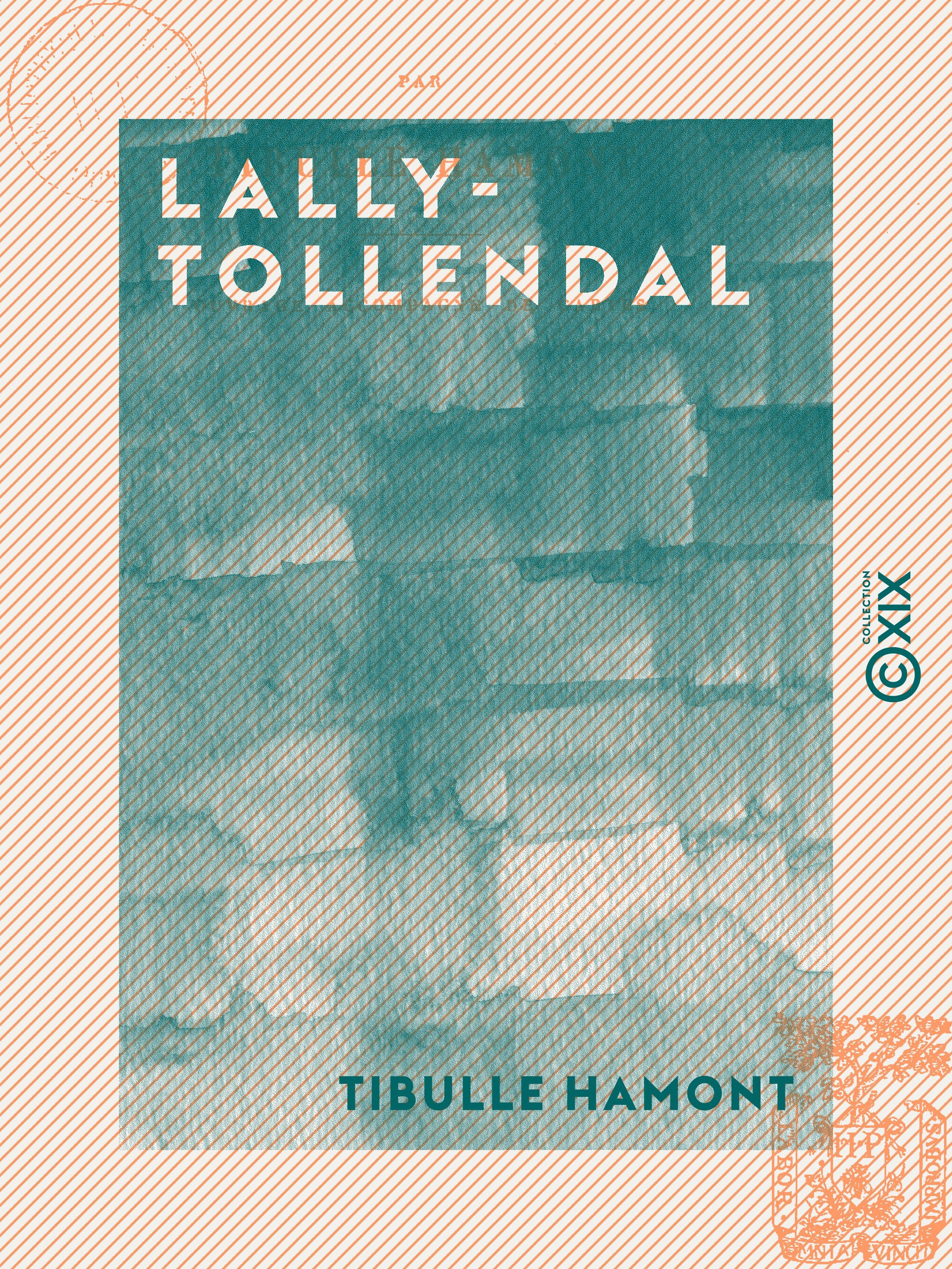 Couverture ebook de Lally-Tollendal - La fin d'un empire français aux Indes sous Louis XV, de Tibulle Hamont
