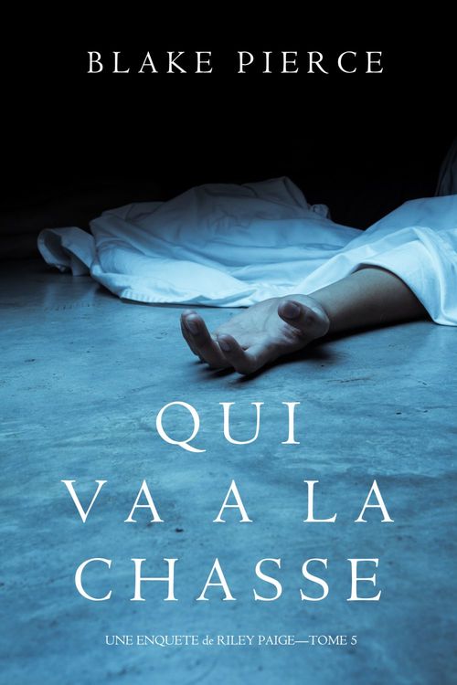 ebook cover of Qui va à la chasse (Une Enquête de Riley Paige - Tome 5), by Blake Pierce