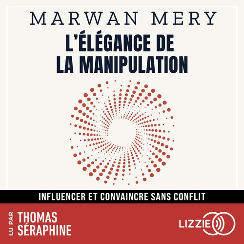 Couverture audiobook de L'élégance de la manipulation - Influencer et convaincre sans conflit, de Marwan Mery
