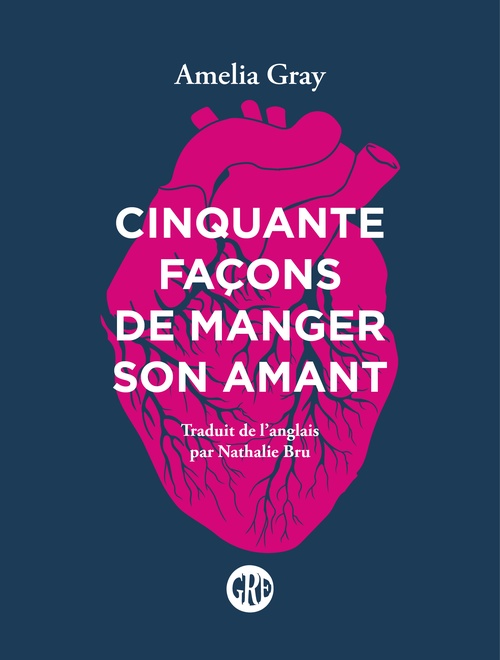 Couverture ebook de Cinquante façons de manger son amant, de Amelia Gray