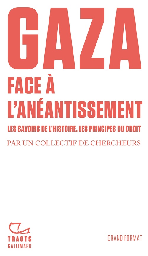 ebook cover of Tracts - Gaza. Face à l'anéantissement. . Les savoirs de l'histoire. Les principes du droit, by Collectifs
