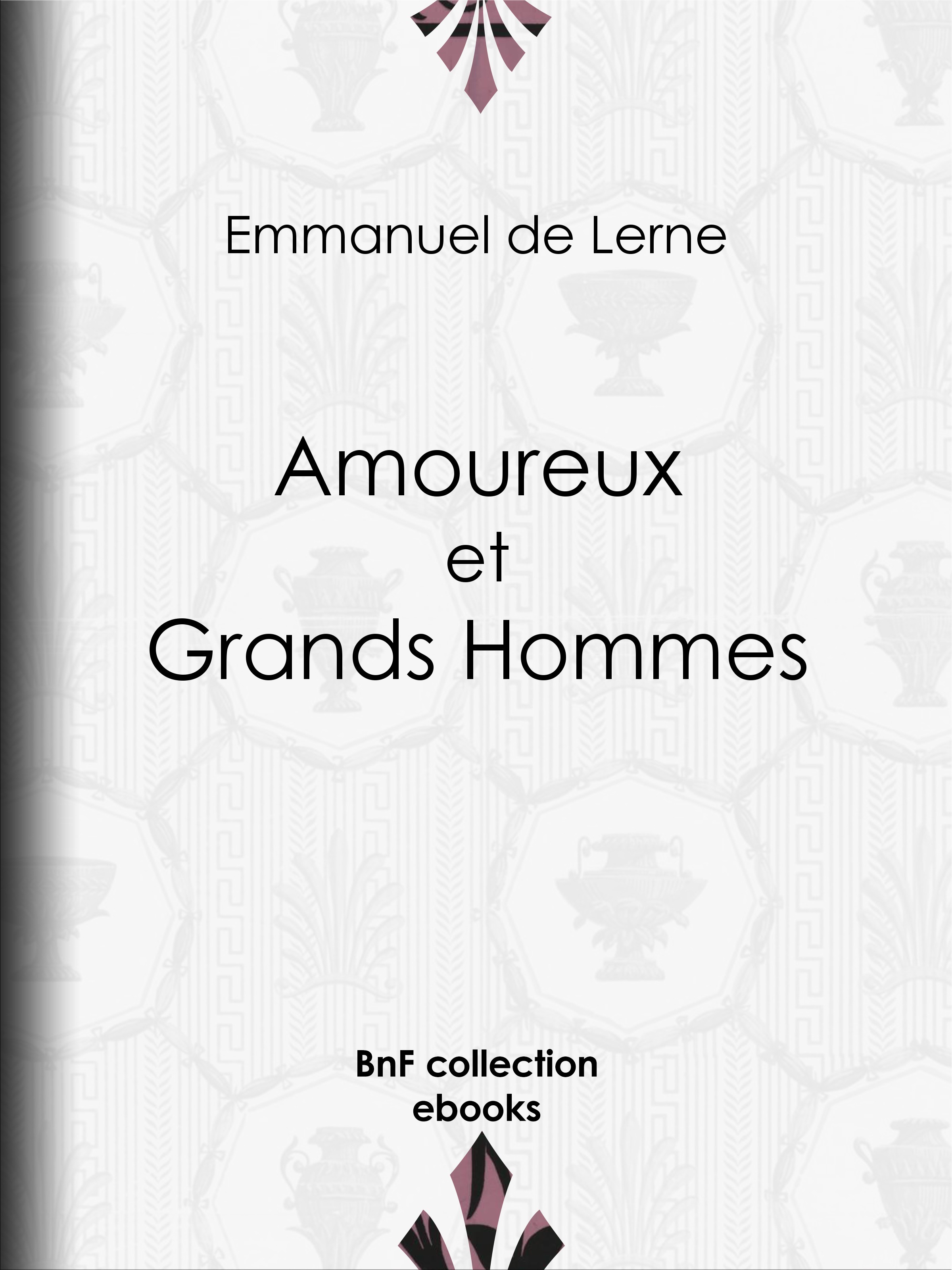 Couverture ebook de Amoureux et Grands Hommes, de Emmanuel De Lerne