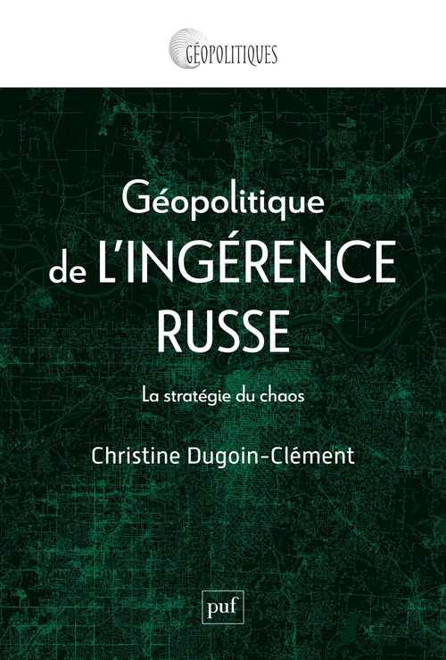 Couverture ebook de Géopolitique de l'ingérence russe : La stratégie du chaos, de Christine Dugoin-Clément