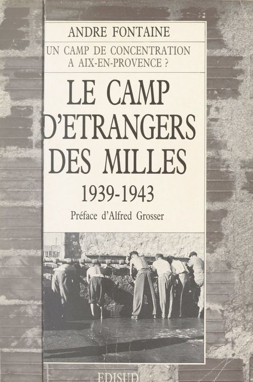 Couverture ebook de Le camp d'étrangers des Milles : 1939-1943, Aix-en-Provence, de André Fontaine