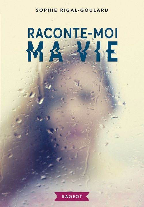 Couverture ebook de Raconte-moi ma vie, de Sophie Rigal-Goulard