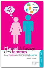 ebook cover of Manuel à l'usage des femmes pour (enfin) comprendre les hommes, by Catherine Sandner