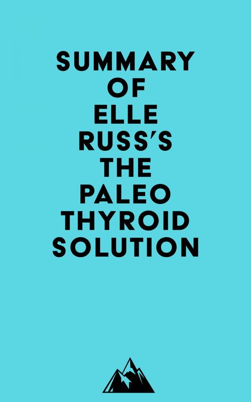 Couverture ebook de Summary of Elle Russ's The Paleo Thyroid Solution, de Everest Media