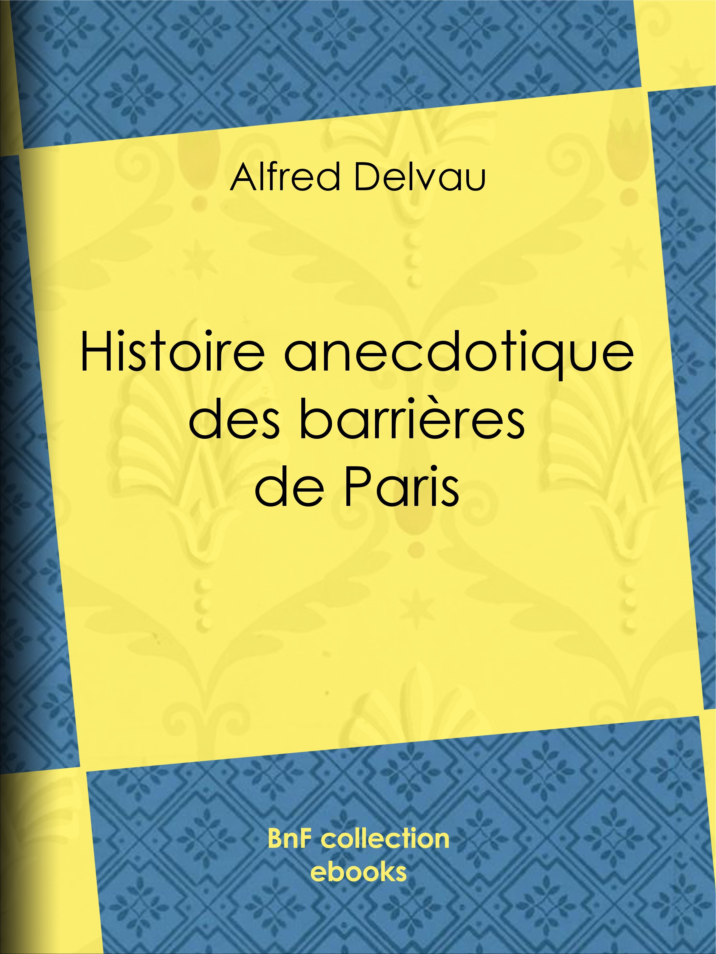 ebook cover of Histoire anecdotique des barrières de Paris, by Alfred Delvau, Emile Therond