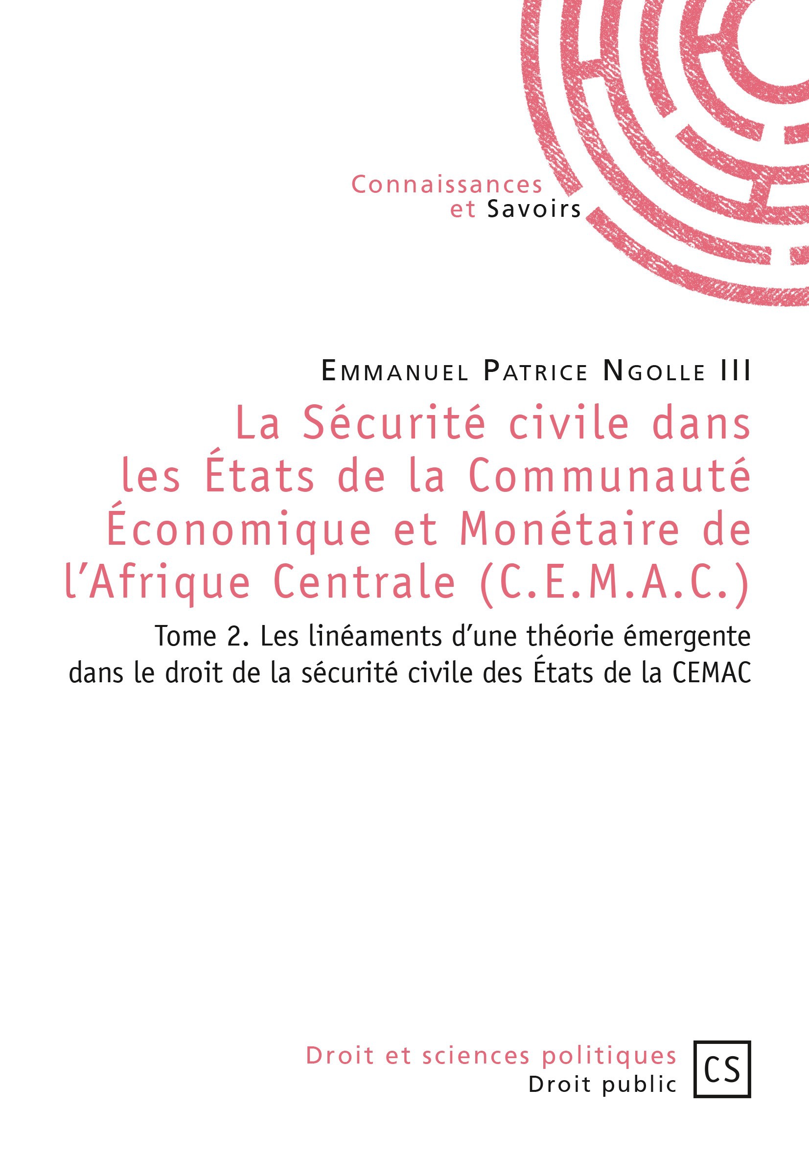 Couverture ebook de La Sécurité civile dans les États de la Communauté Économique et Monétaire de l'Afrique Centrale (C.E.M.A.C.) - Tome 2, de Emmanuel patrice Ngolle III