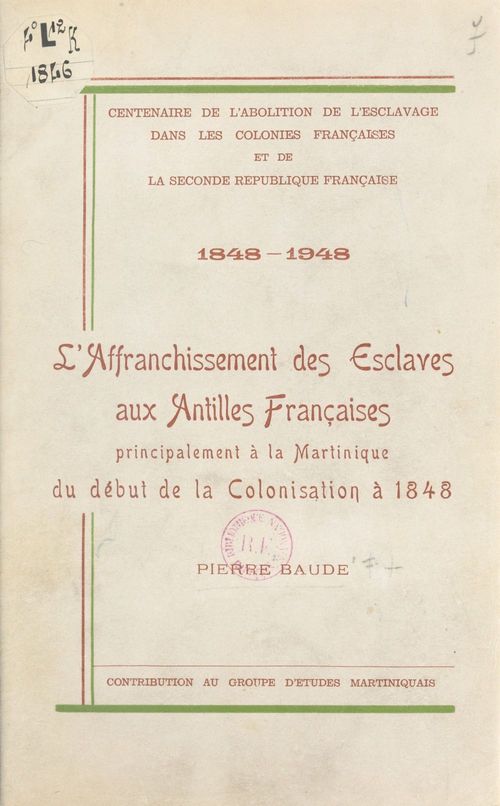 Couverture ebook de Centenaire de l'abolition de l'esclavage dans les colonies françaises et la Seconde République française, 1848-1948, de Pierre Baude